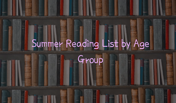 Summer Reading List by Age Group